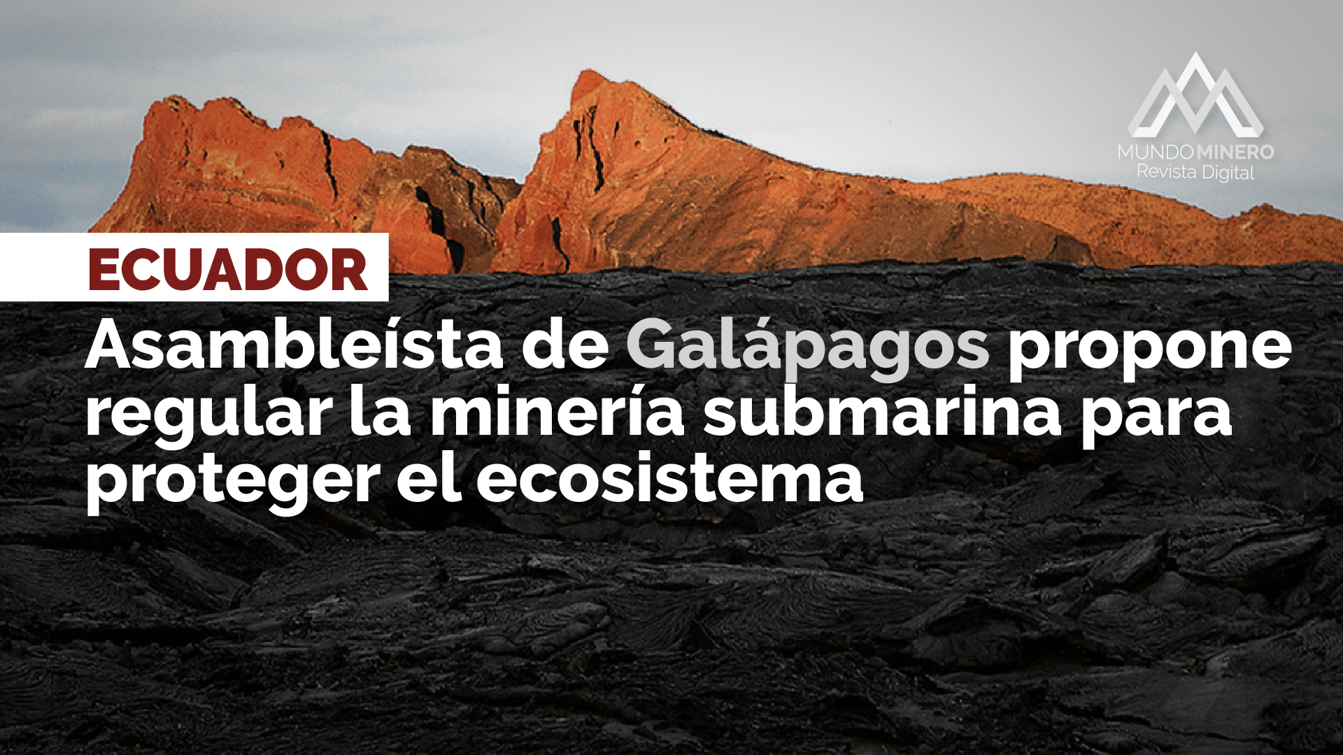 Mundo Minero Asambleísta Galápagos propone regular minería submarina proteger ecosistema