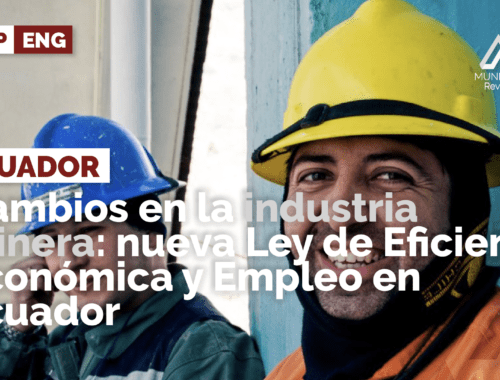 Cambios en la industria minera: nueva Ley de Eficiencia Económica y Empleo en Ecuador